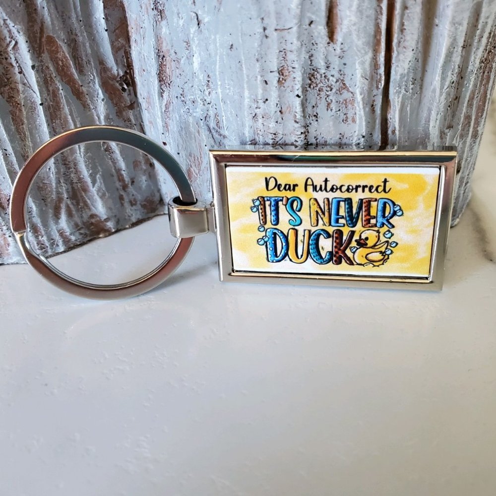 Dear Autocorrect IT'S NEVER DUCK Keychain